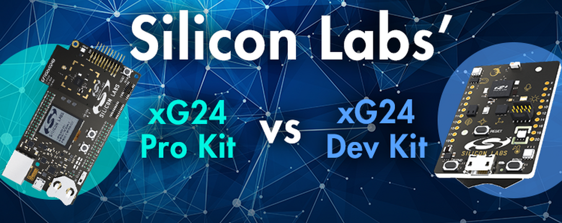 2 Silicon labs x G24 Pro Kit vs Dev Kit